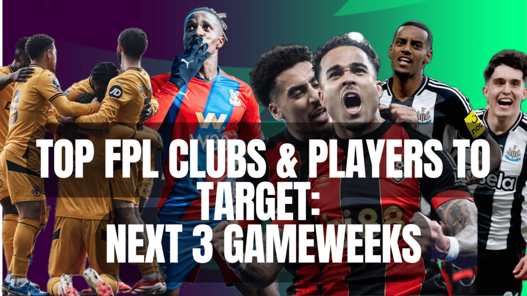 Top FPL Clubs & Players to Target: Next 3 Gameweeks