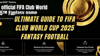 Ultimate Guide to FIFA Club World Cup 2025 Fantasy Football