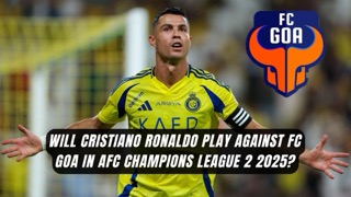 Will Cristiano Ronaldo Play Against FC Goa in AFC Champions League 2 2025?
