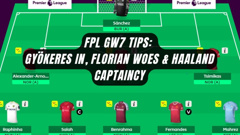 FPL GW7 Tips: Gyökeres In, Florian Woes & Haaland Captaincy