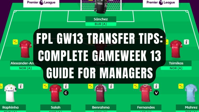 FPL GW13 Transfer Tips: Complete Gameweek 13 Guide for Managers
