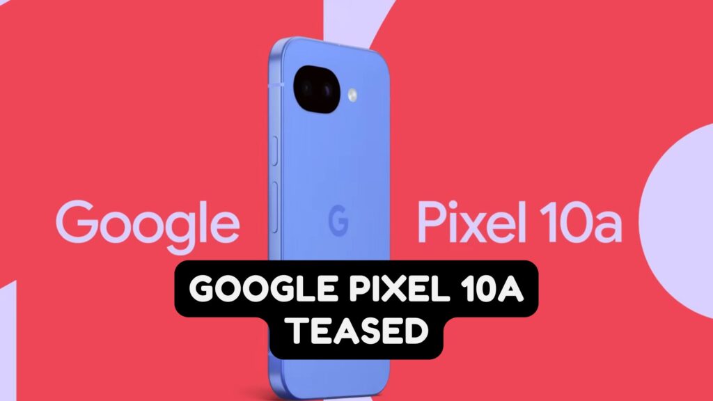Google Pixel 10a Teased