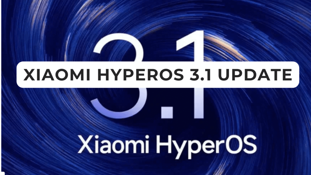 Xiaomi HyperOS 3.1 Update