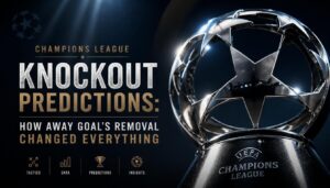 Champions League Knockout Predictions: How Away Goal's Removal Changed Everything